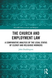 The Church and Employment Law A Comparative Analysis of The Legal Status of Clergy and Religious Workers【電子書籍】[ John Duddington ]