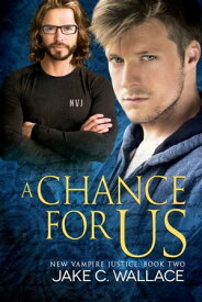 A Chance for Us【電子書籍】[ Jake C. Wallace ]