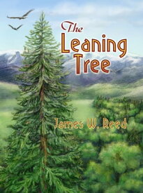 The Leaning Tree【電子書籍】[ James W. Reed ]