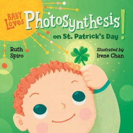 Baby Loves Photosynthesis on St. Patrick's Day!【電子書籍】[ Ruth Spiro ]