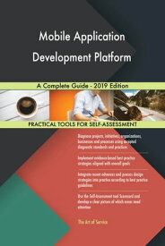 Mobile Application Development Platform A Complete Guide - 2019 Edition【電子書籍】[ Gerardus Blokdyk ]