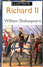 Richard II ILLUSTRATED【電子書籍】[ William Shakespeare ]