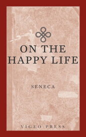 On The Happy Life【電子書籍】[ Seneca ]
