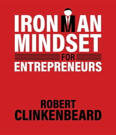 Ironman Mindset for Entrepreneurs【電子書籍】[ Robert Clinkenbeard ]