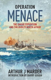 Operation Menace The Dakar Expedition and the Dudley North Affair【電子書籍】[ Arthur J. Marder ]