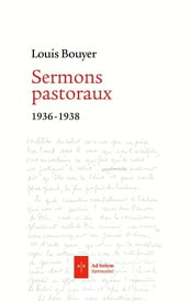 Sermons pastoraux 1936 - 1939【電子書籍】[ Louis Bouyer ]