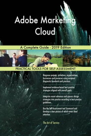 Adobe Marketing Cloud A Complete Guide - 2019 Edition【電子書籍】[ Gerardus Blokdyk ]
