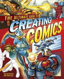 The Ultimate Guide to Creating Comics【電子書籍】[ Juan Calle ]