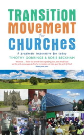 The Transition Movement for Churches A prophetic imperative for today【電子書籍】[ Gorringe, Gorringe ]