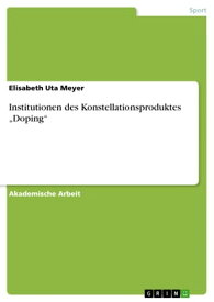 Institutionen des Konstellationsproduktes 'Doping'【電子書籍】[ Elisabeth Uta Meyer ]
