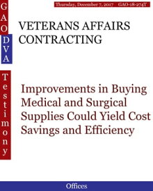 VETERANS AFFAIRS CONTRACTING Improvements in Buying Medical and Surgical Supplies Could Yield Cost Savings and Efficiency【電子書籍】[ Hugues Dumont ]