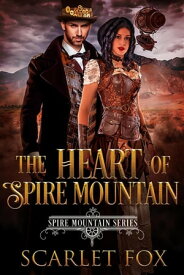 The Heart of Spire Mountain Spire Mountain Series, #1【電子書籍】[ Scarlet Fox ]