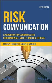 Risk Communication A Handbook for Communicating Environmental, Safety, and Health Risks【電子書籍】[ Regina E. Lundgren ]