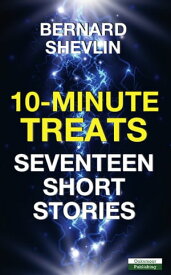 10-Minute Treats: Seventeen Short Stories【電子書籍】[ Bernard Shevlin ]