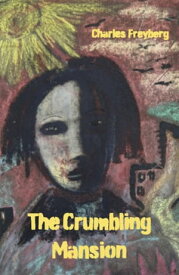 The Crumbling Mansion【電子書籍】[ Charles Freyberg ]