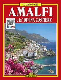 Amalfi e la Divina Costiera Il Libro d'Oro【電子書籍】[ AA.VV. ]