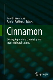 Cinnamon Botany, Agronomy, Chemistry and Industrial Applications【電子書籍】