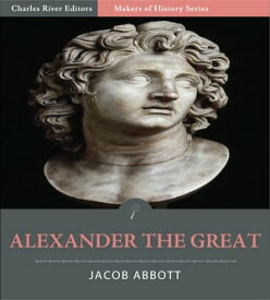 Alexander the Great【電子書籍】[ Jacob Abbott ]