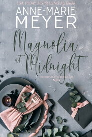 Magnolia at Midnight A Sweet, Small Town Story【電子書籍】[ Anne-Marie Meyer ]