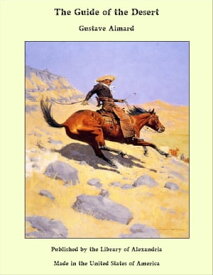 The Guide of the Desert【電子書籍】[ Gustave Aimard ]