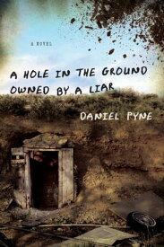 A Hole in the Ground Owned by a Liar【電子書籍】[ Daniel Pyne ]