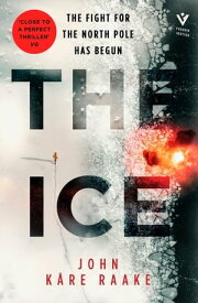 The Ice The claustrophobic geopolitical thriller at the North Pole【電子書籍】[ John K?re Raake ]