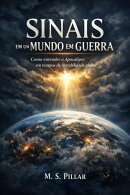 Sinais em um Mundo em Guerra. “Como entender o Apocalipse em tempos de instabilidade global.”