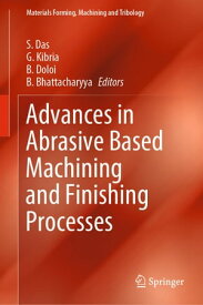 Advances in Abrasive Based Machining and Finishing Processes【電子書籍】