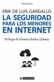 La seguridad para los menores en internet【電子書籍】[ Erik de Luis Gargallo ]