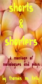 A Montage of Shorts & Shorters【電子書籍】[ Thomas M. Kelly ]