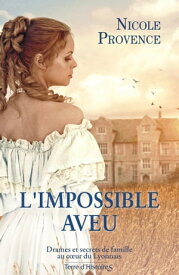 L'impossible aveu【電子書籍】[ Nicole Provence ]