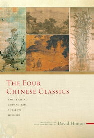 The Four Chinese Classics Tao Te Ching, Analects, Chuang Tzu, Mencius【電子書籍】