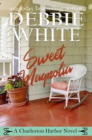 Sweet Magnolia A Charleston Harbor Novel, #2【電子書籍】[ Debbie White ]