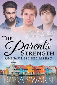 The Parents’ Strength MMM Omegaverse Mpreg Romance【電子書籍】[ Rosa Swann ]