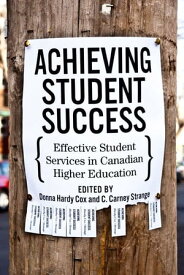 Achieving Student Success Effective Student Services in Canadian Higher Education【電子書籍】[ Donna Hardy Cox ]