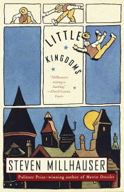 Little Kingdoms【電子書籍】[ Steven Millhauser ]