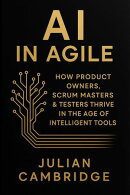 AI in Agile: How Product Owners, Scrum Masters & Testers thrive in the age of intelligent tools