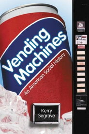Vending Machines An American Social History【電子書籍】[ Kerry Segrave ]
