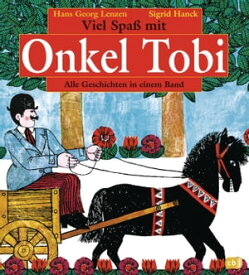 Viel Spa? mit Onkel Tobi Alle Geschichten in einem Band【電子書籍】[ Hans-Georg Lenzen ]