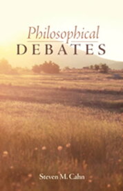 Philosophical Debates【電子書籍】[ Steven M. Cahn ]