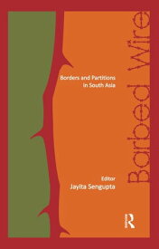Barbed Wire Borders and Partitions in South Asia【電子書籍】