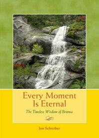 Every Moment Is Eternal The Timeless Wisdom of Breema【電子書籍】[ Jon Schreiber ]