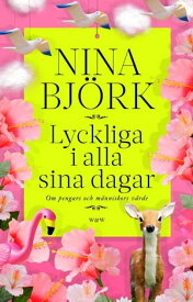 Lyckliga i alla sina dagar : om pengars och m?nniskors v?rde【電子書籍】[ Nina Bj?rk ]