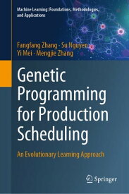 Genetic Programming for Production Scheduling An Evolutionary Learning Approach【電子書籍】[ Fangfang Zhang ]