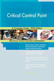 Critical Control Point A Complete Guide - 2020 Edition【電子書籍】[ Gerardus Blokdyk ]