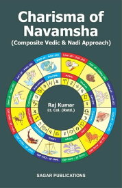 Charisma of Navamsha - Composite Vedic and Nadi Approach【電子書籍】[ Raj Kumar ]