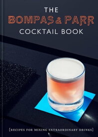 The Bompas & Parr Cocktail Book: Recipes for mixing extraordinary drinks【電子書籍】[ Bompas & Parr ]