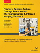 Fracture, Fatigue, Failure, Damage Evolution and Thermomechanics & Infrared Imaging, Volume 4