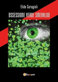 Ossessione verde smeraldo【電子書籍】[ Elide Ceragioli ]