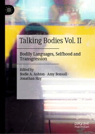 Talking Bodies Vol. II Bodily Languages, Selfhood and Transgression【電子書籍】
